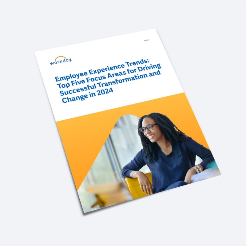 Workday report on "Employee Experience Trends: Top Five Focus Areas for Driving Successful Transformation and Change in 2024."