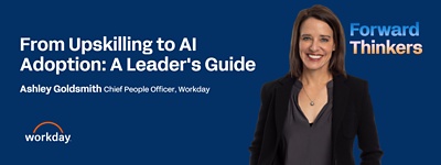 スキルアップから AI 導入まで:リーダー向けガイド; Workday 最高人財責任者 Ashley Goldsmith; 先駆的な企業