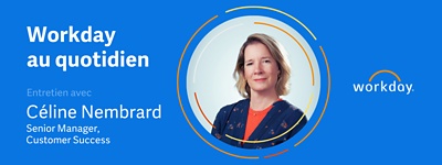 Workday au quotidien : Celine Nembrard 